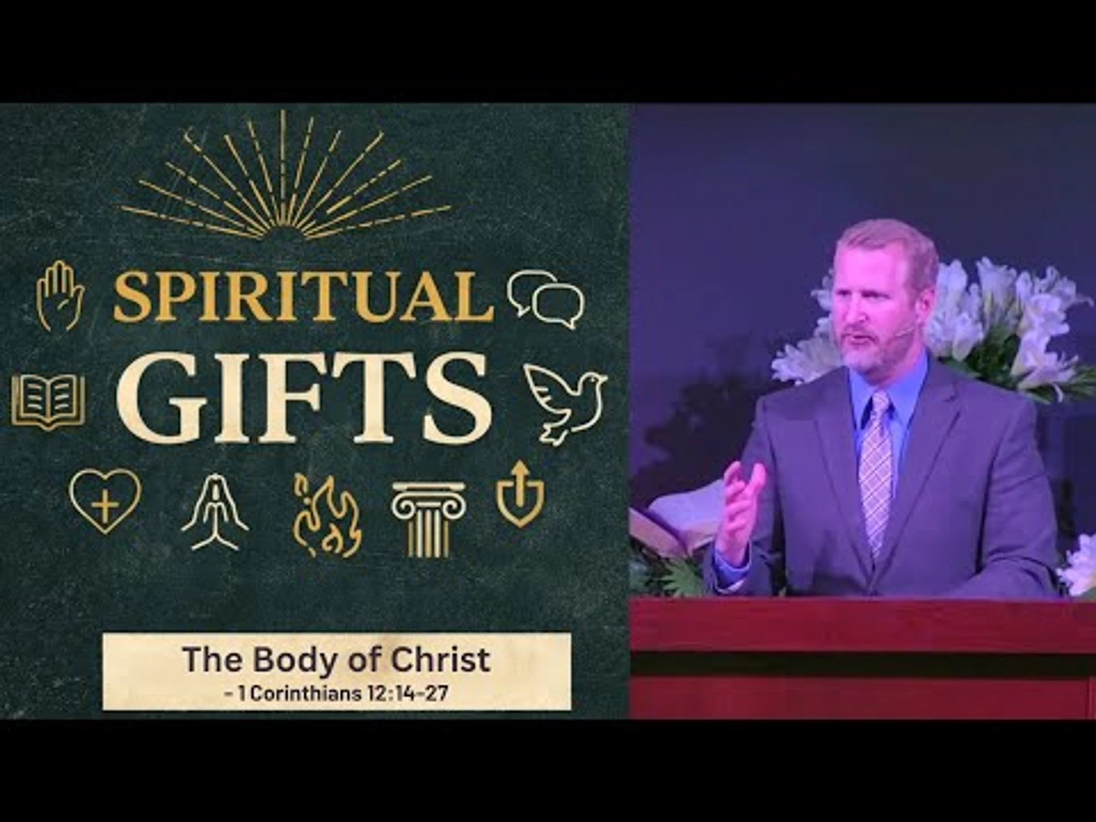 Spiritual Gifts [Part 4] - The Body of Christ -- 1 Corinthians 12:14-27